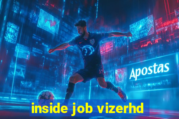 inside job vizerhd